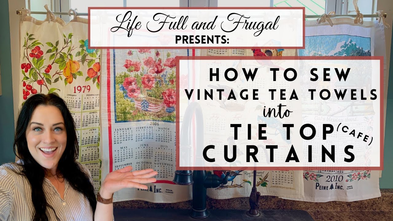 How to Sew Vintage Tea Towels Into Tie Top Curtains | Cafe Curtain Sewing Tutorial