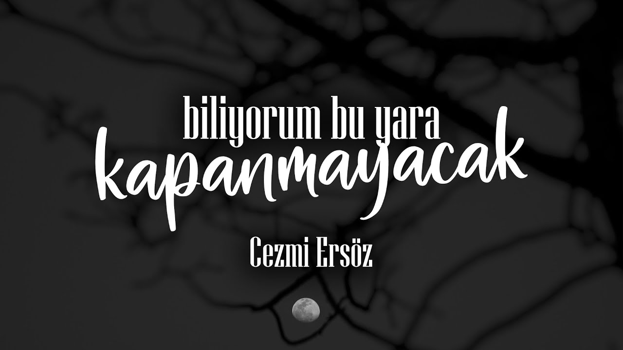 Biliyorum Bu Yara Hiç Kapanmayacak - Cezmi Ersöz