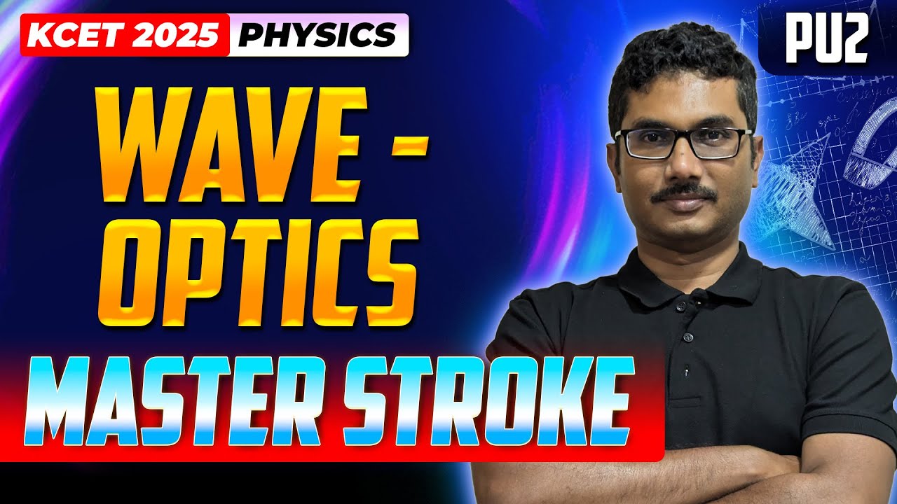 Wave Optics - KCET Physics | KCET Master Stroke - One Shot Series #kcet