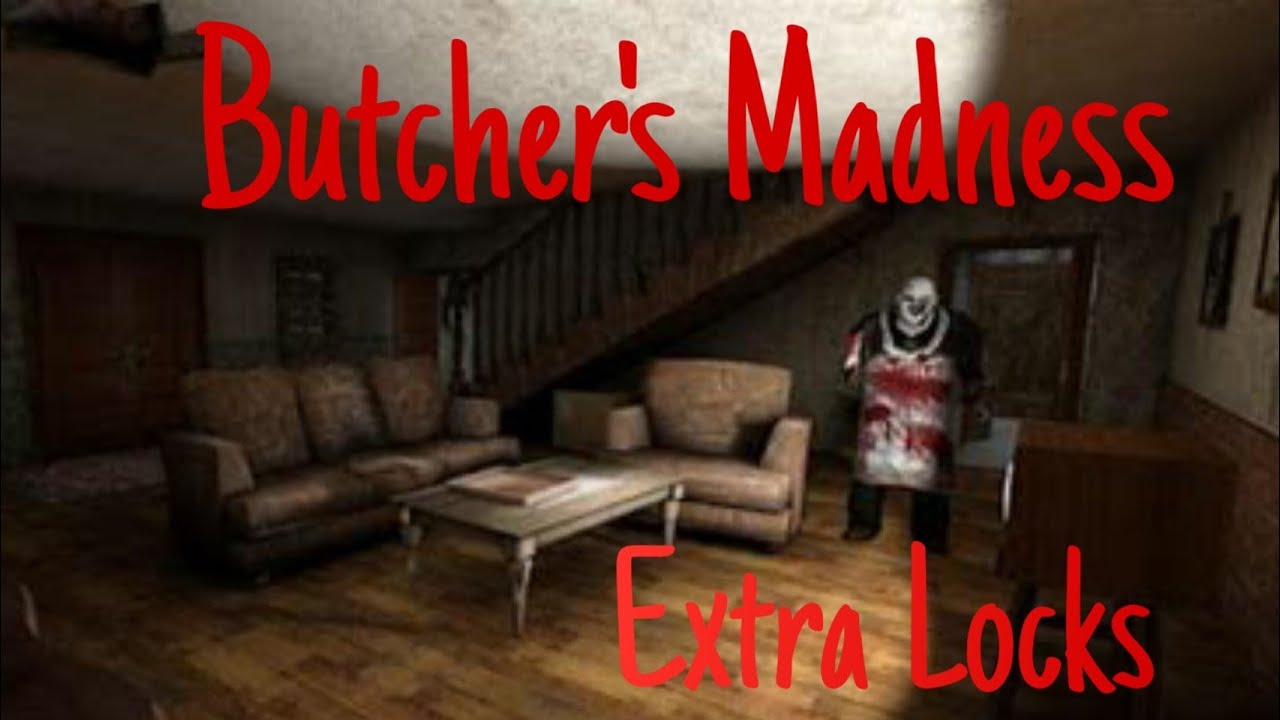 Butcher's Madness ~ Normal Mode (Whit Extra Locks)
