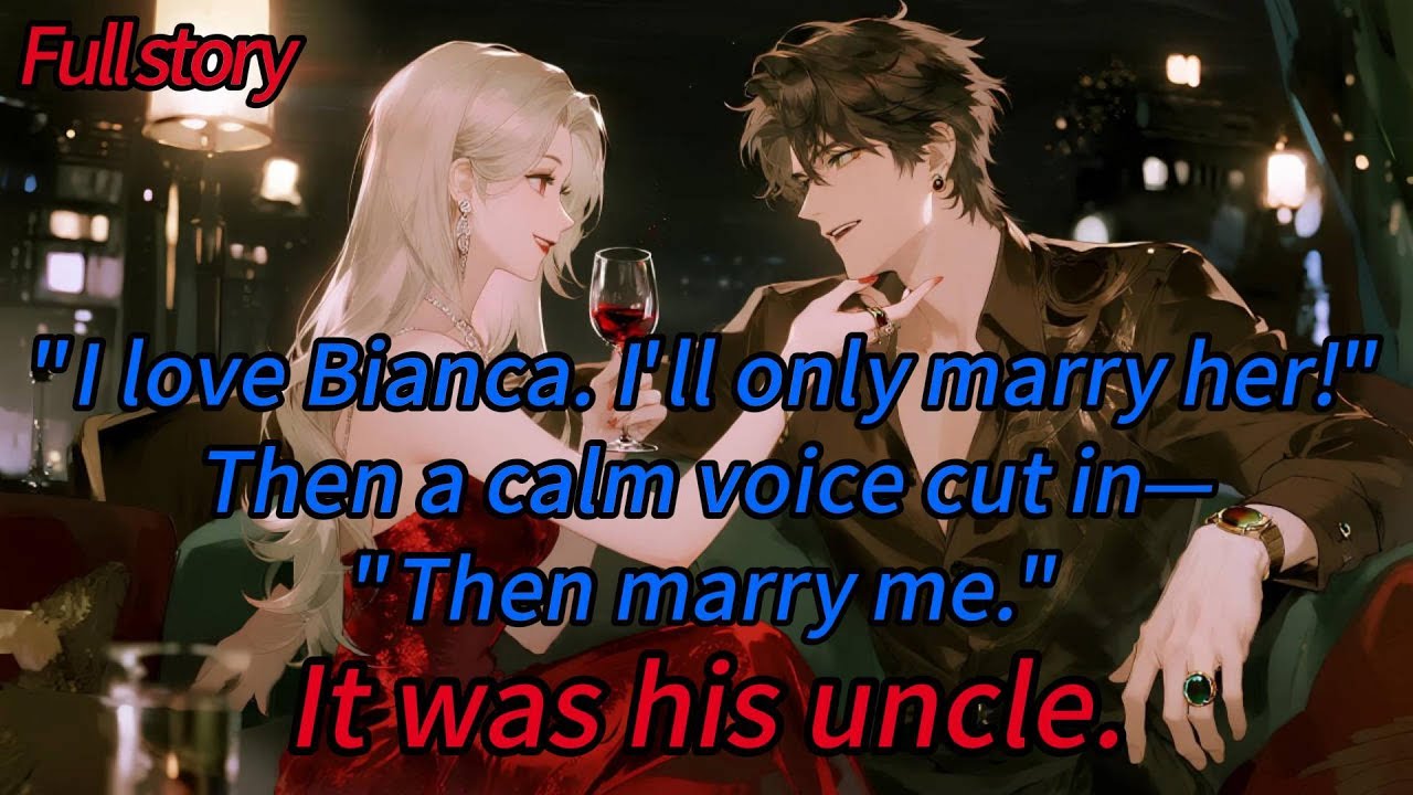 “I love Bianca. I’ll only marry her!”Then a calm voice cut in—“Then marry me.”——It was his uncle.