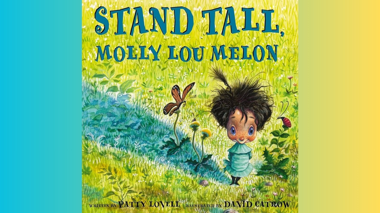 Stand Tall Molly Lou Melon By Patty Lovell Illustrated by David Catrow