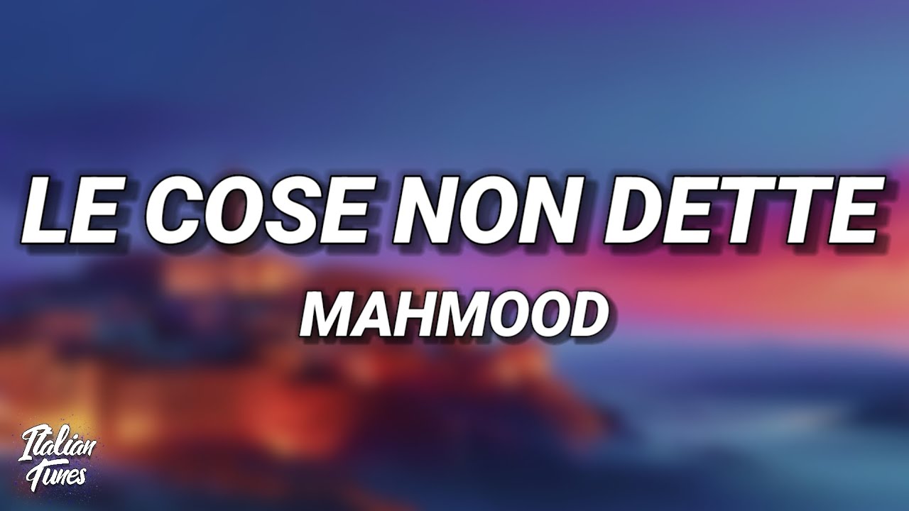 Mahmood - LE COSE NON DETTE (Original Motion Picture Soundtrack) [Testo/Lyrics]