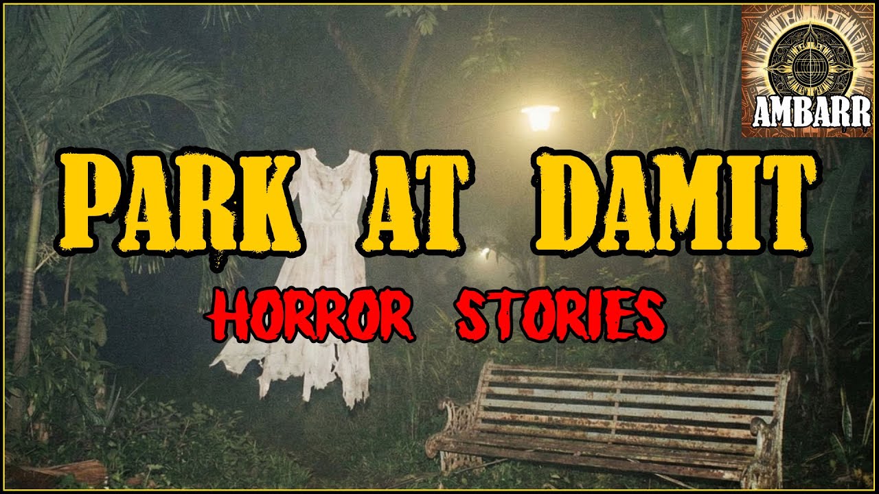 PARK AT DAMIT HORROR STORIES | Kwentong Horror | True Stories