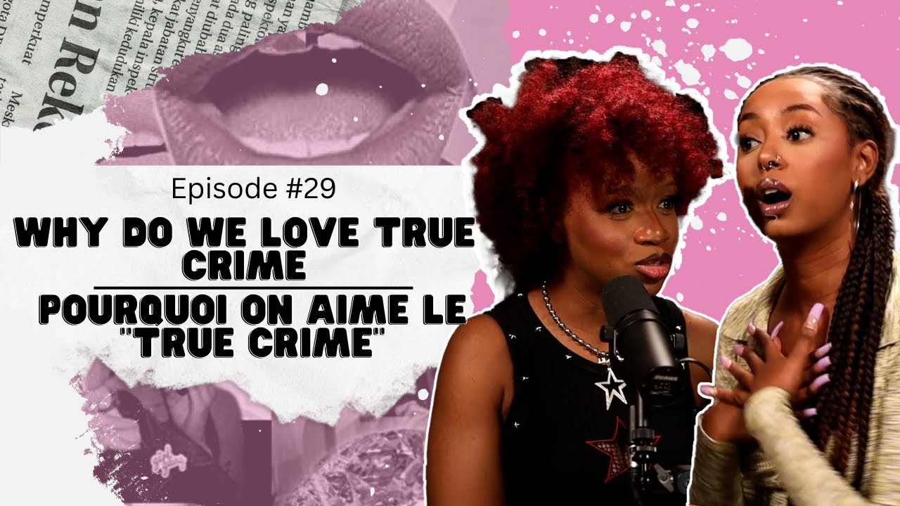Obsessed with True Crime?/ Obsédé par le “True Crime”? | Woke or Whateva episode 29