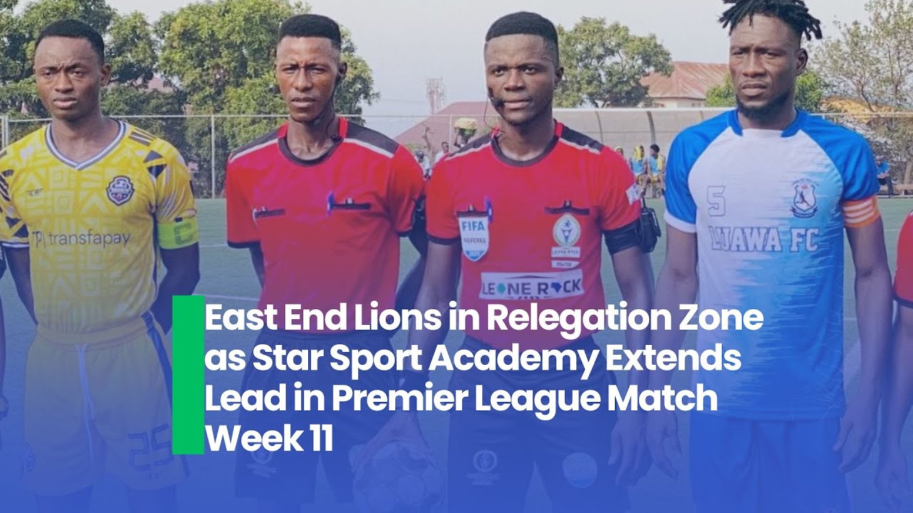 East End Lions in Relegation Zone as Star Sport Academy Extends Lead in Premier League Match Week 11