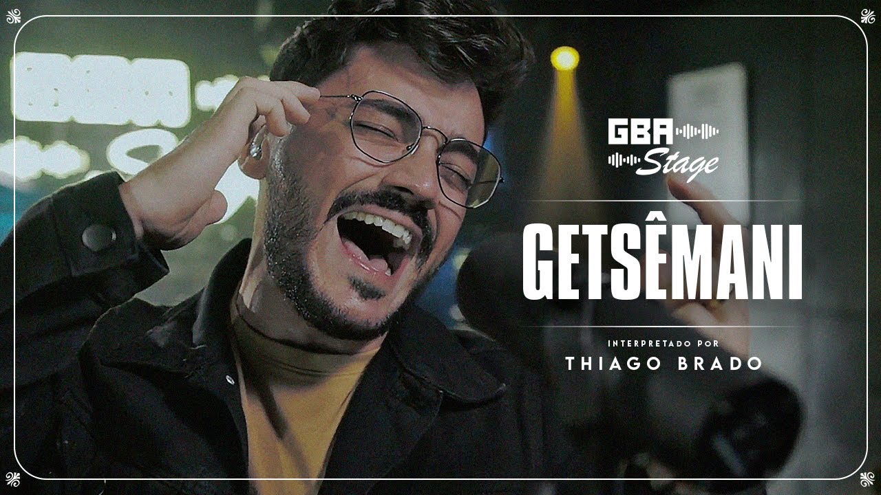 Getsêmani - Thiago Brado | GBA Stage