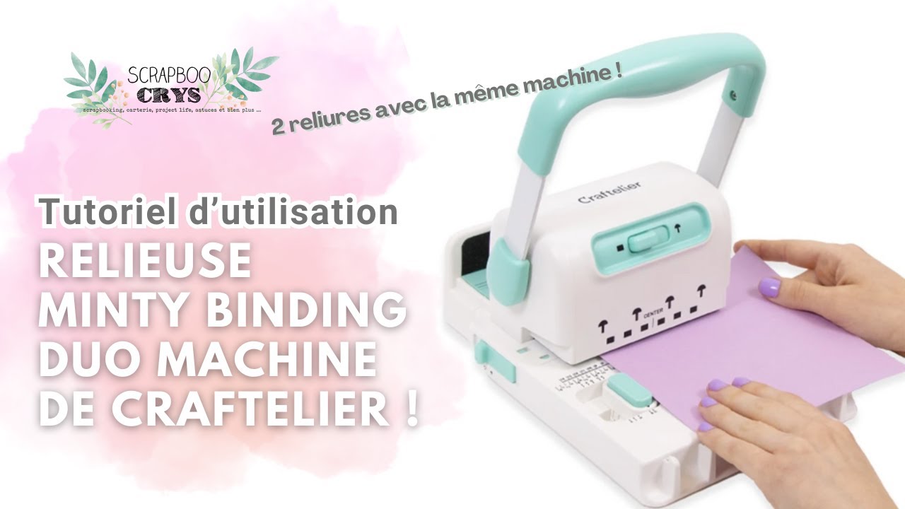 Machine à relier MINTY BINDING DUO MACHINE de CRAFTELIER : Comment l'utiliser ? C'est TROP SIMPLE !
