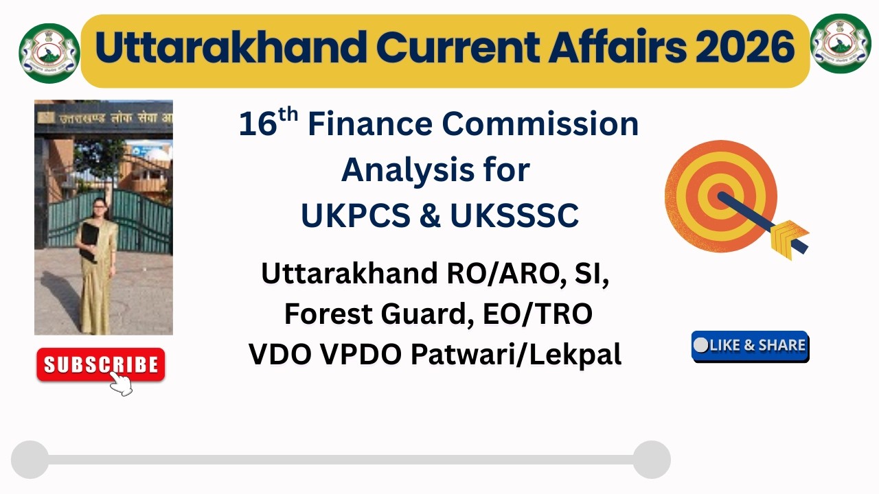 Uttarakhand Current Affairs 2026 | 16th Finance Commission | UKSSSC VDO VPDO Patwari | RO ARO | UKSI