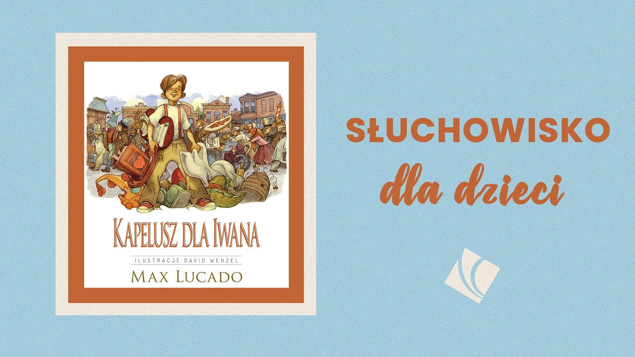 Kapelusz dla Iwana - Max Lucado - SŁUCHOWISKO dla dzieci