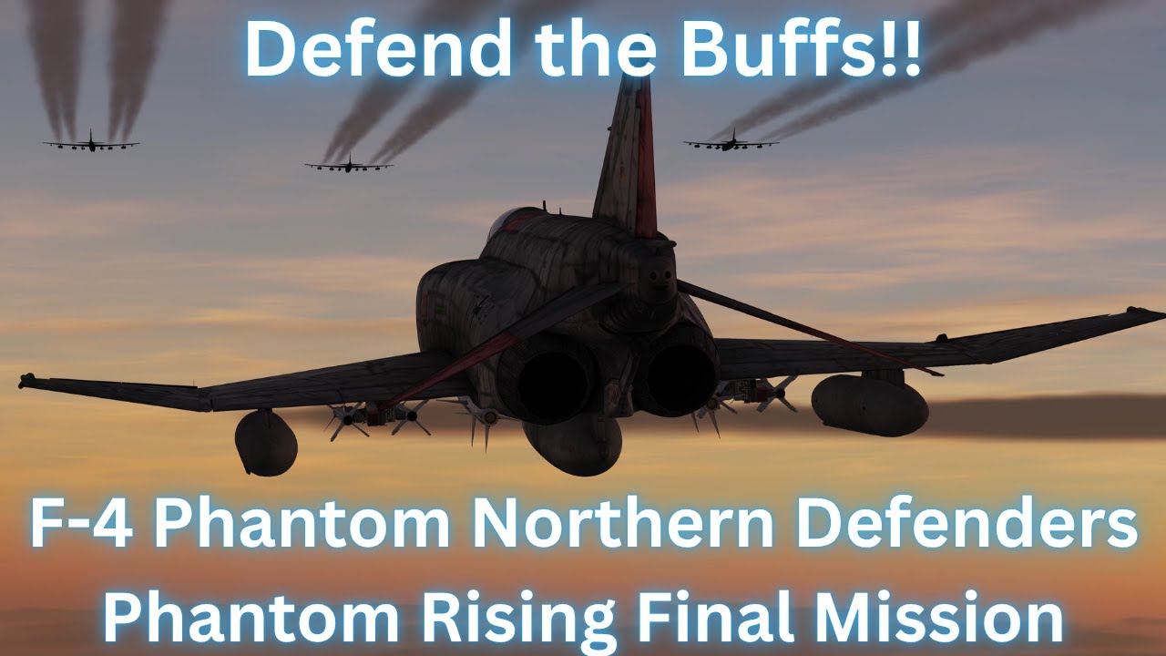 F-4 Phantom Northern Defenders Phantom Rising Final Mission Defend the BUFFS!  DCS