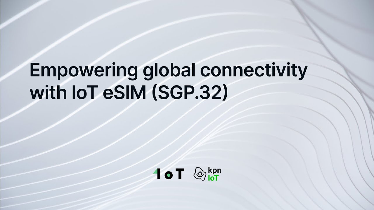 Webinar: Empowering global connectivity with IoT eSIM (SGP.32)