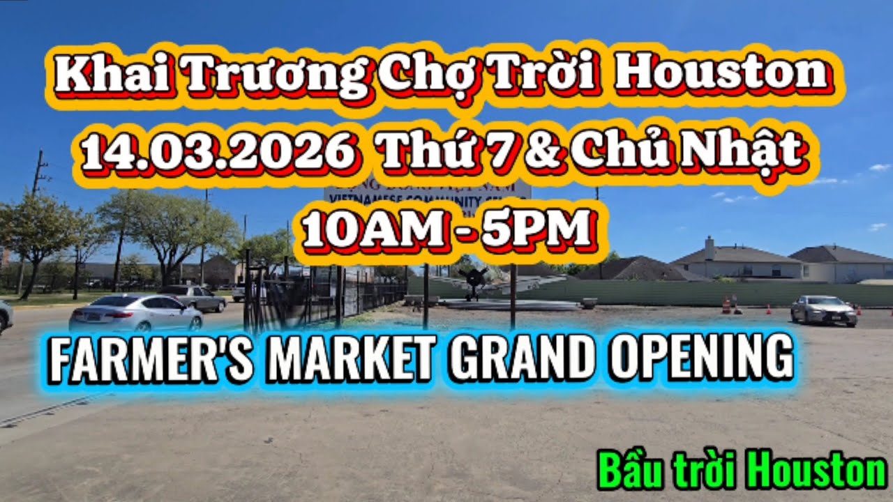 Khai Trương Chợ Trời Ở Cộng Đồng Người Việt Ở TP Houston 14.03.2026