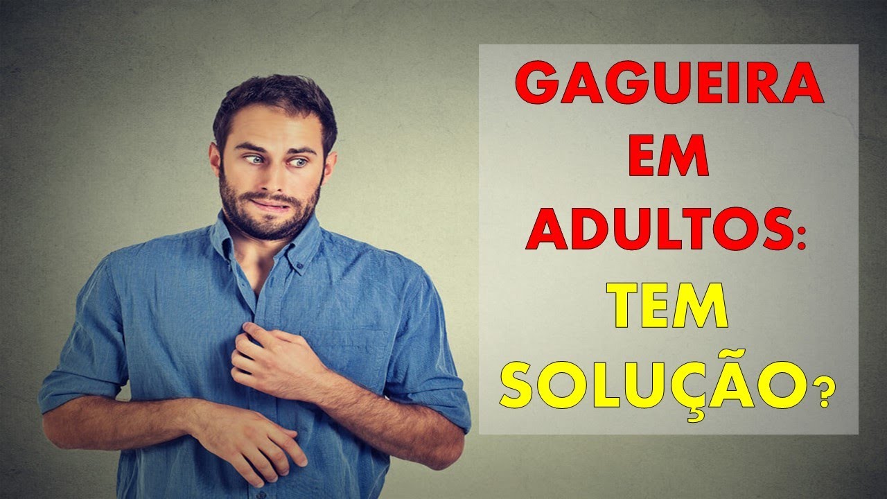 Gagueira em adultos: Tem solu&ccedil;&atilde;o?