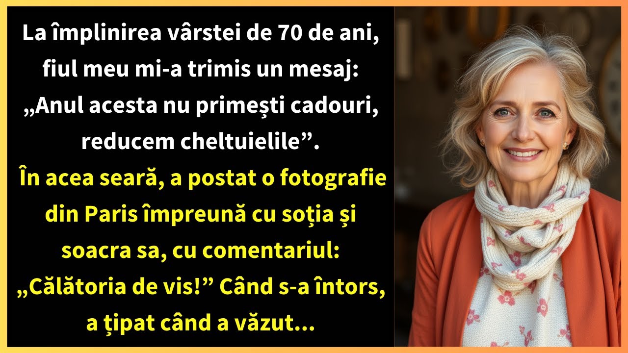 La împlinirea vârstei de 70 de ani, fiul meu mi-a trimis un mesaj: „Anul acesta nu primești cadouri,