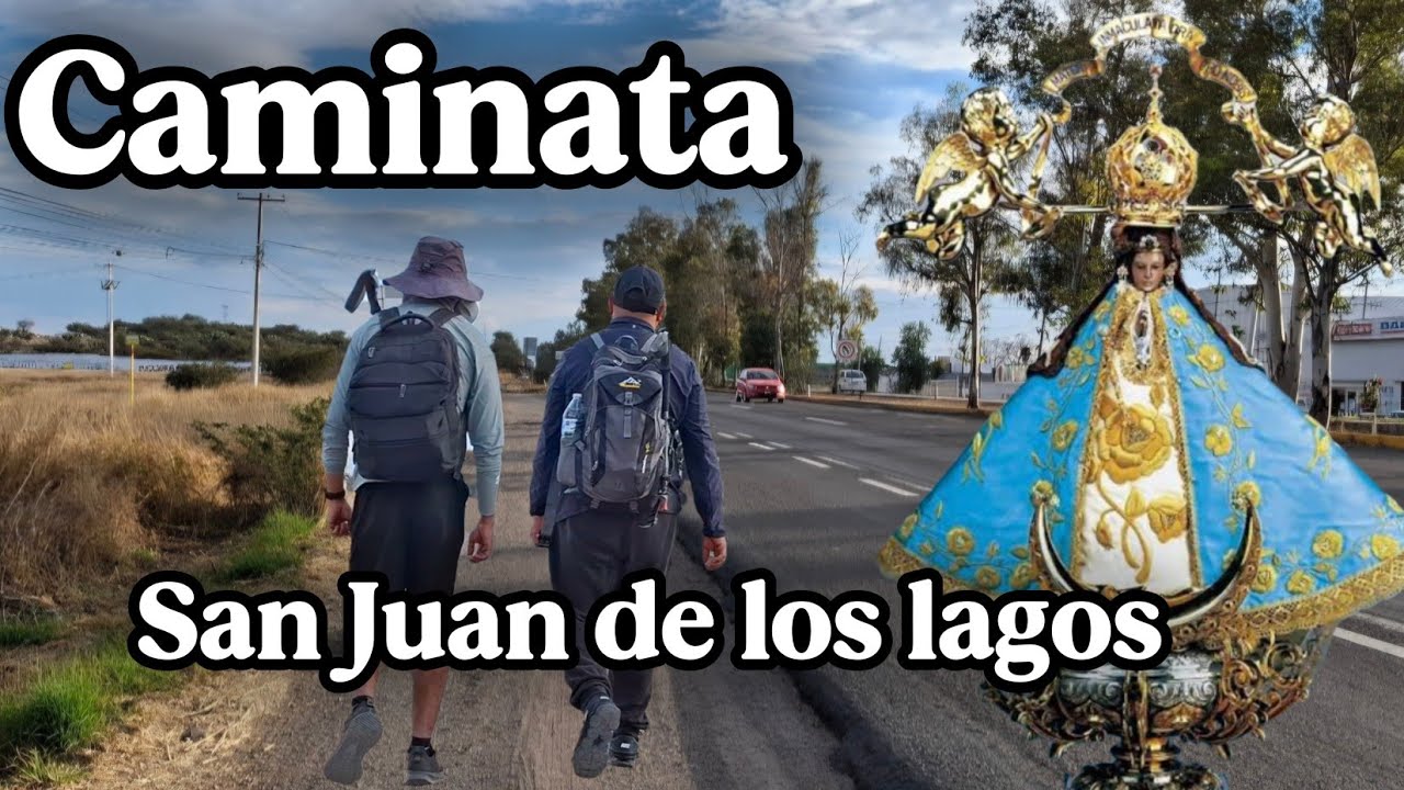 CAMINANDO A SAN JUAN DE LOS LAGOS DESDE AGUASCALIENTES 