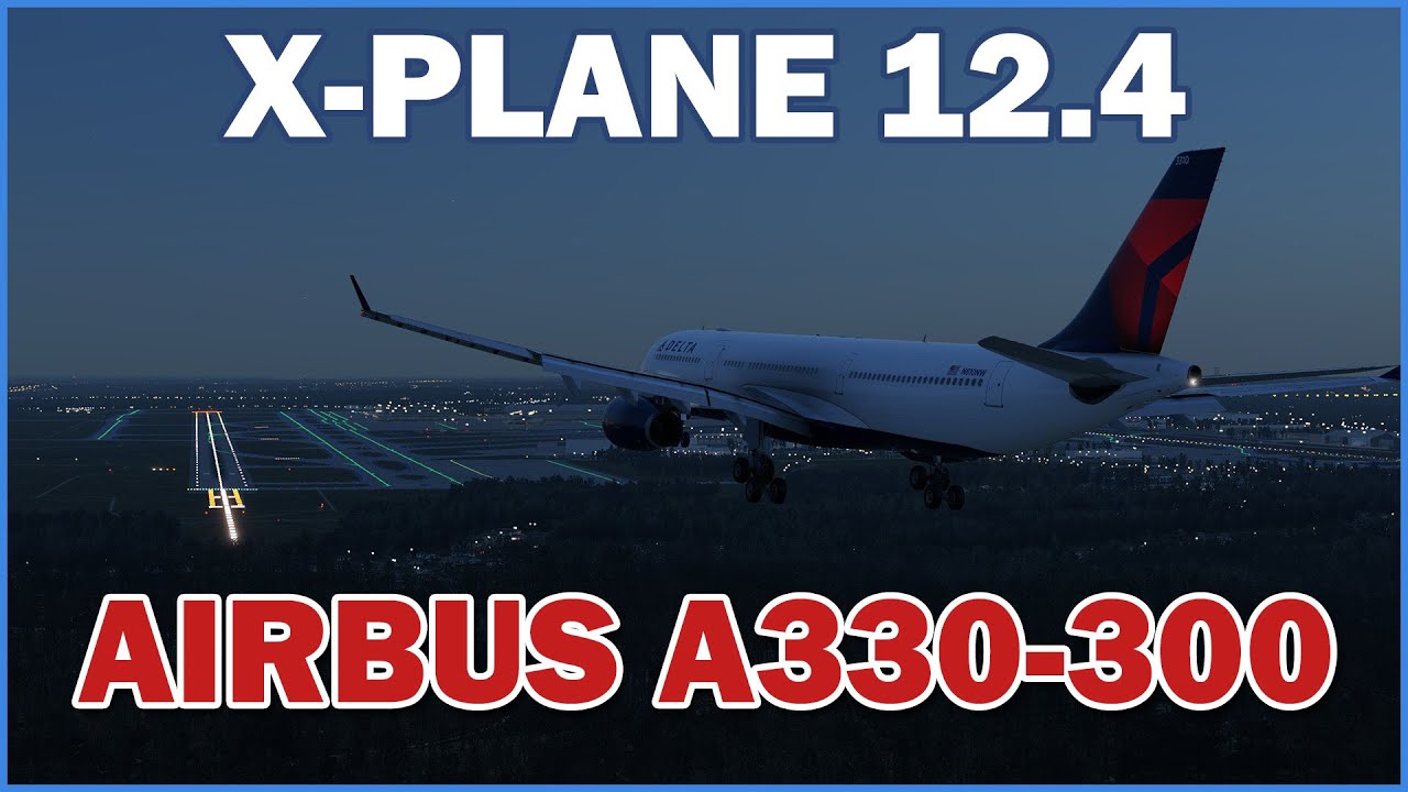 X-Plane 12.4 Beta LIVE | Let's Fly the A330-300!