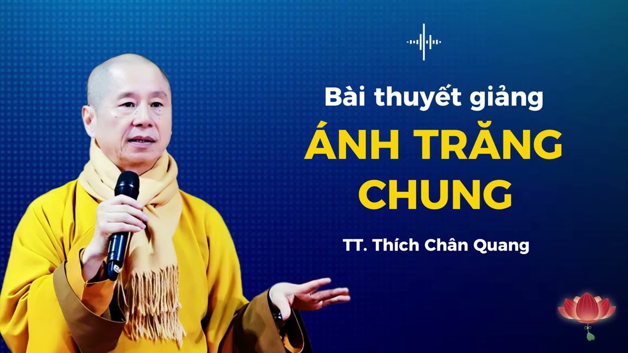ÁNH TRĂNG CHUNG  -  TT.  Thích Chân Quang