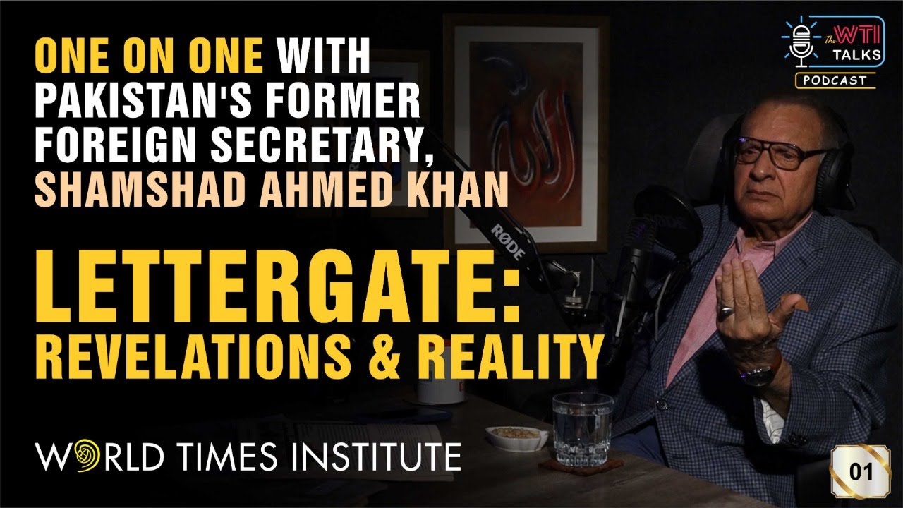 LETTERGATE: Revelations & Reality | Shamshad Ahmad | Former Foreign Secretary, Pakistan | TWT | 001