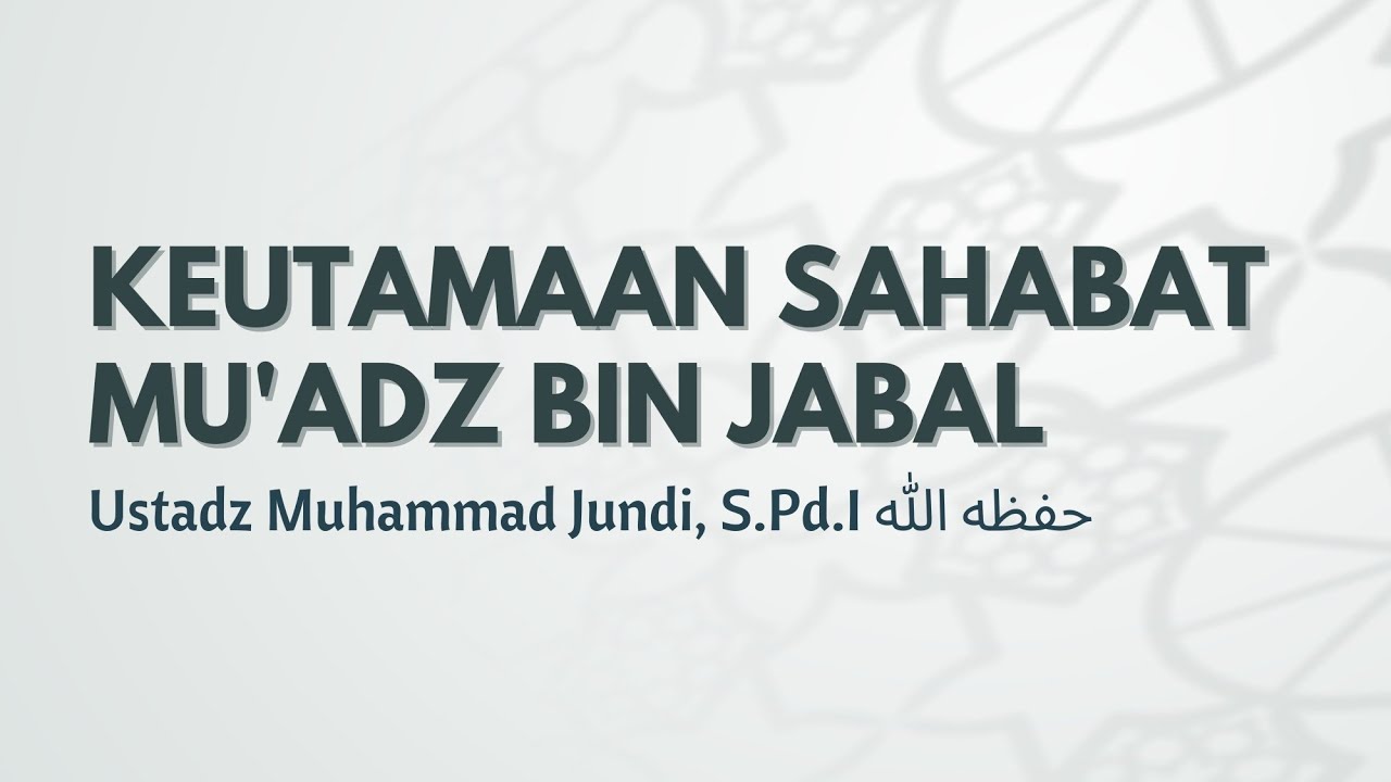 Kajian Jelang Buka Puasa | Keutamaan Sahabat Muadz bin Jabal | Ustadz Muhammad Jundi, S.Pd.I |