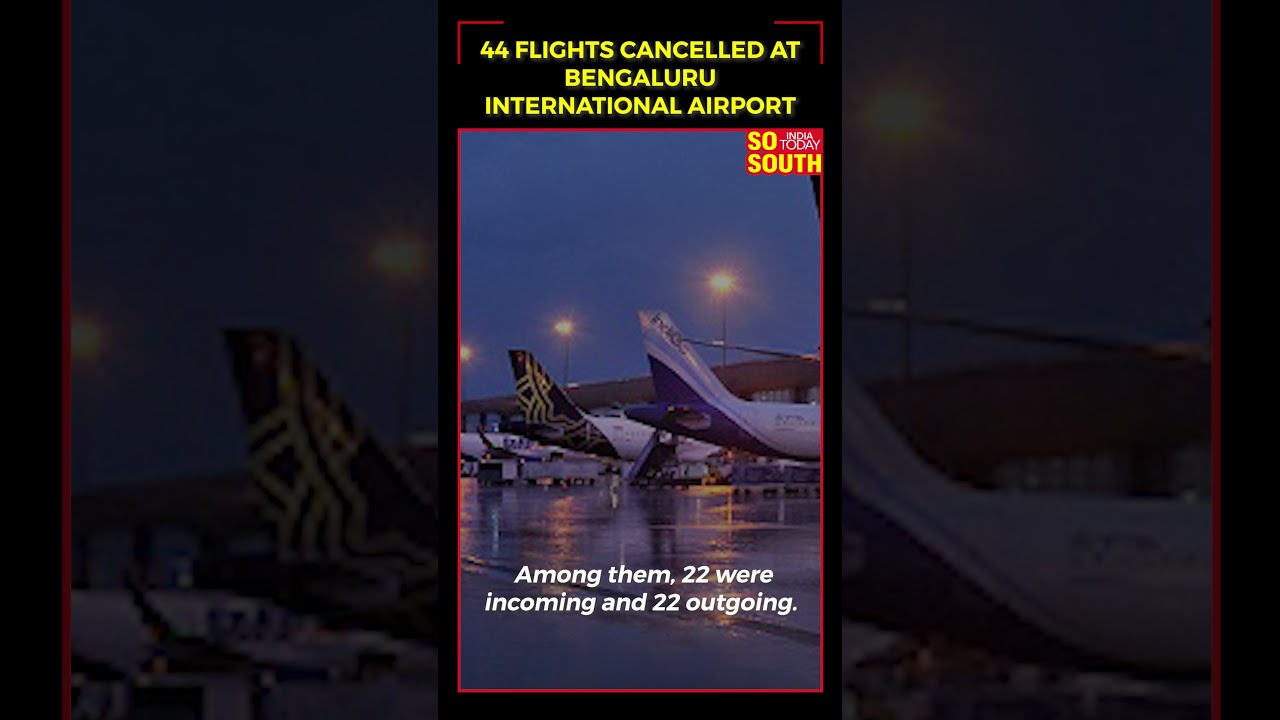 44 Flights Cancelled At Bengaluru International Airport | SoSouth