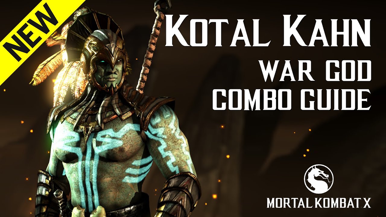 Mortal Kombat X: KOTAL KAHN (War God) NEW Combo Guide