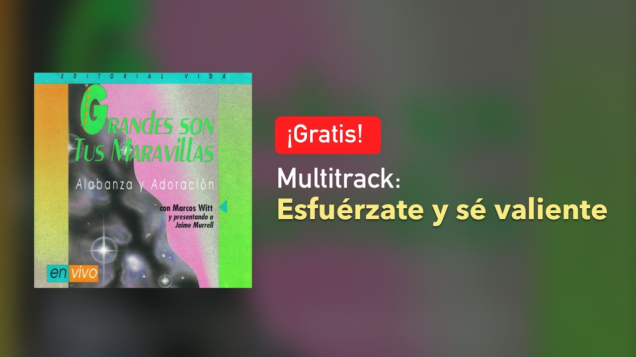 Esfuérzate y se valiente - Marcos Witt - Multitrack Gratis!