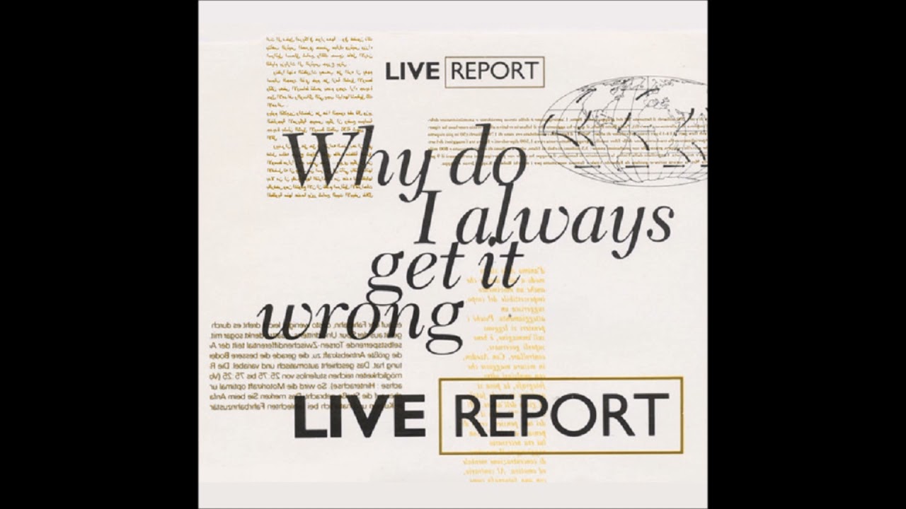 1989 Live Report - Why Do I Always Get It Wrong? (Extended Version)