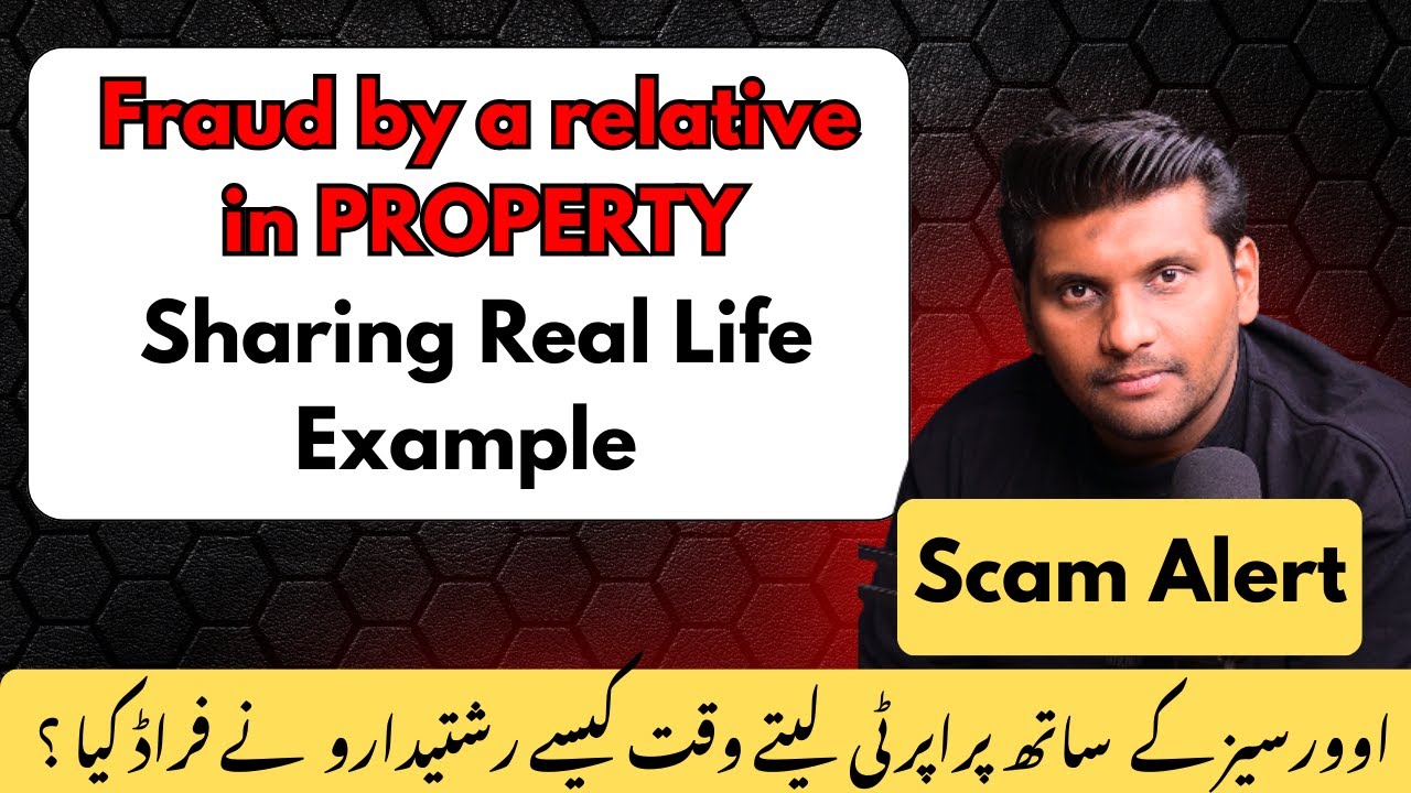 Beaware in Property | Fraud by Relatives - Sohaib Khan