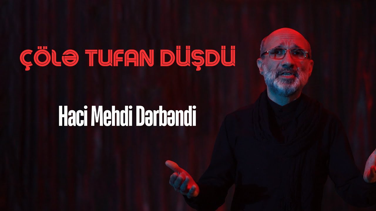 Hacı Mehdi Dərbəndi Çölə Tufan Düşdü