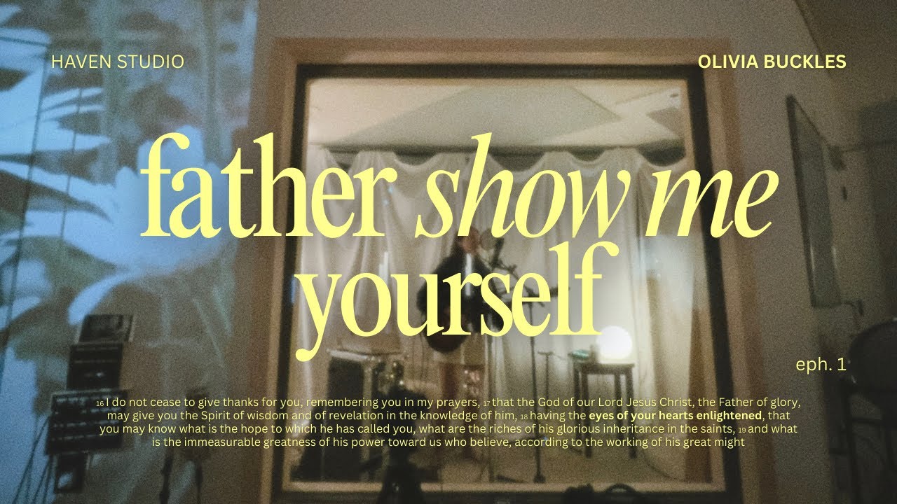 Olivia Buckles - Father Show Me Yourself (official lyric video)