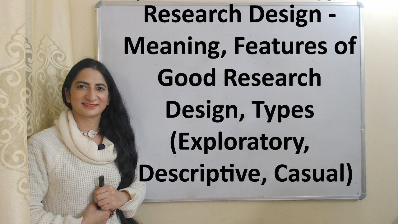 Research Design- Meaning, Features of Good Research Design, Types (Exploratory, Descriptive, Casual)