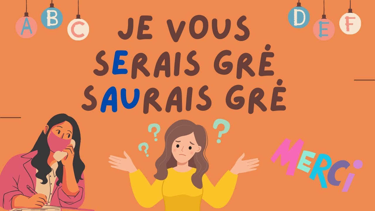 SERAIS GRÉ ou SAURAIS GRÉ ?