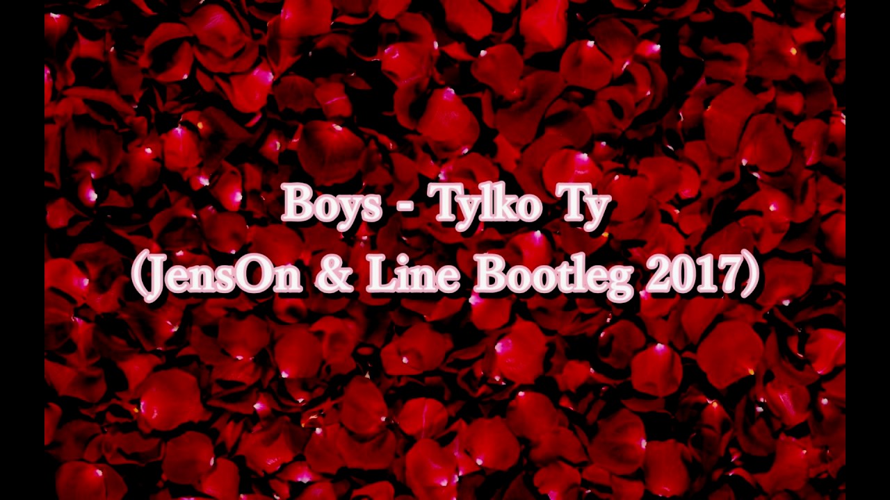 Boys - Tylko Ty (Jenson & Line Bootleg)