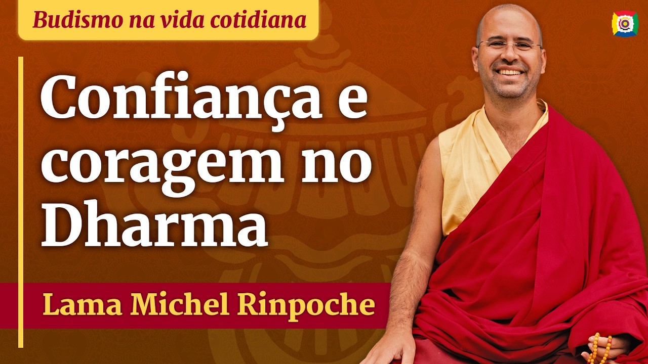 Confiança e coragem no Dharma - Lama Michel Rinpoche