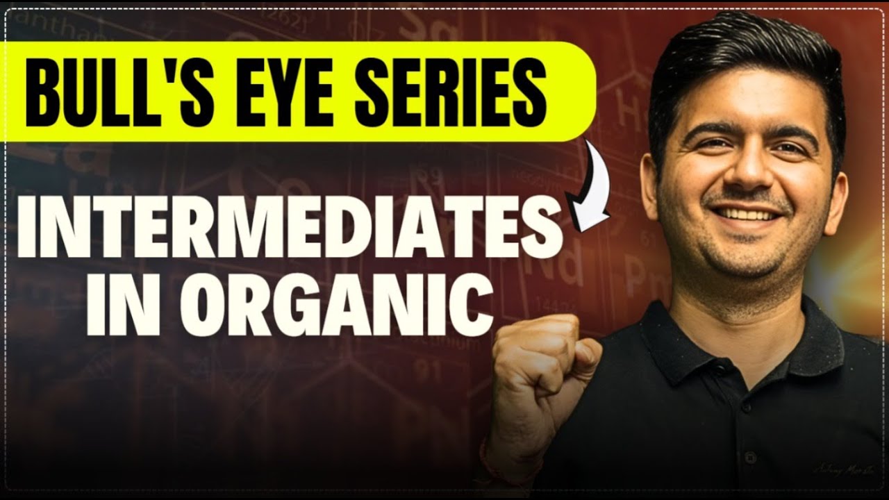Intermediates in Organic Chemistry | GOC Class 11 | IIT JEE/NEET Chemistry | Vineet Khatri