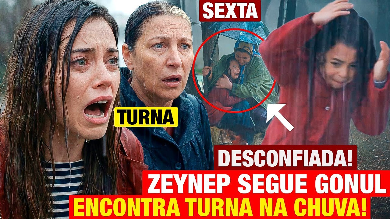 NOVELA MÃE: SEXTA 16/01 Zeynep SEGUE GONUL e encontra TURNA VIVA na CHUVA! Resumo capítulo hoje