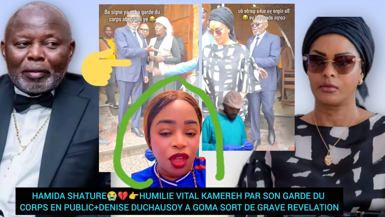 HAMIDA SHATURE😭💔👉HUMILIE VITAL KAMEREH EN PUBLIC+DENISE DUCHAUSOY A GOMA SORT DES REVELATIONS 