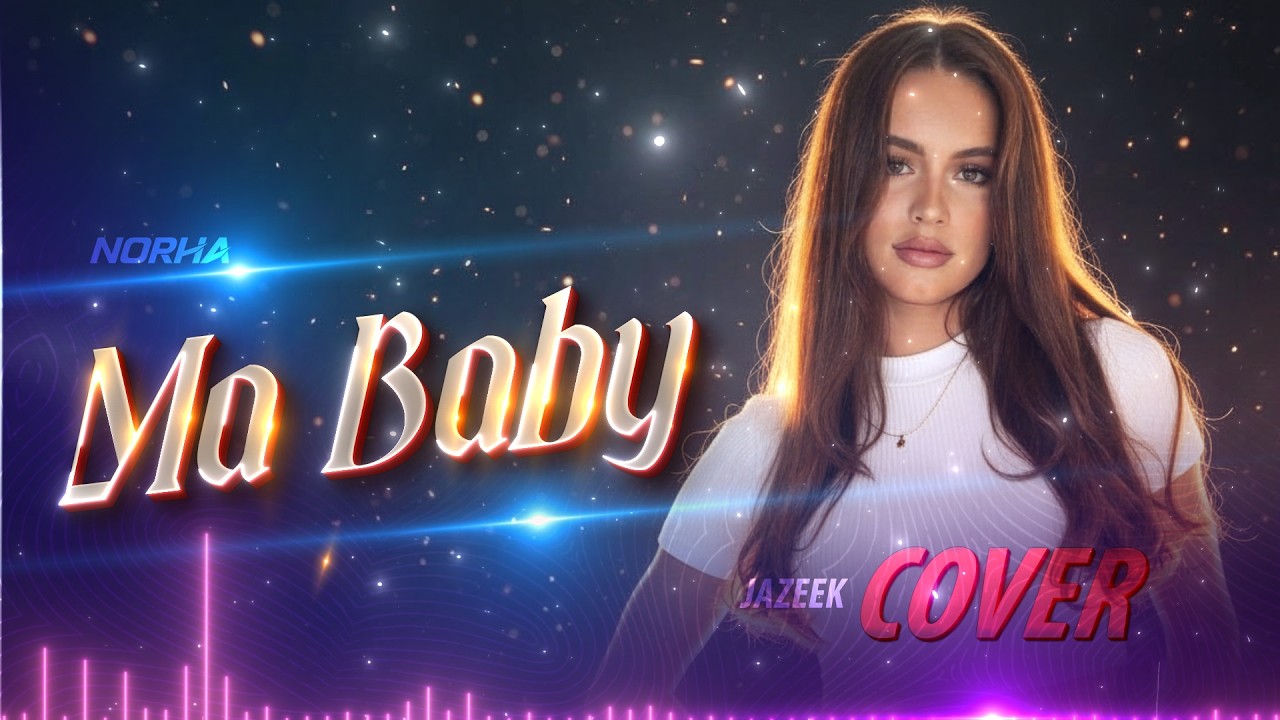 Ma Baby | Female Cover By @norha_germany | Jazeek ​