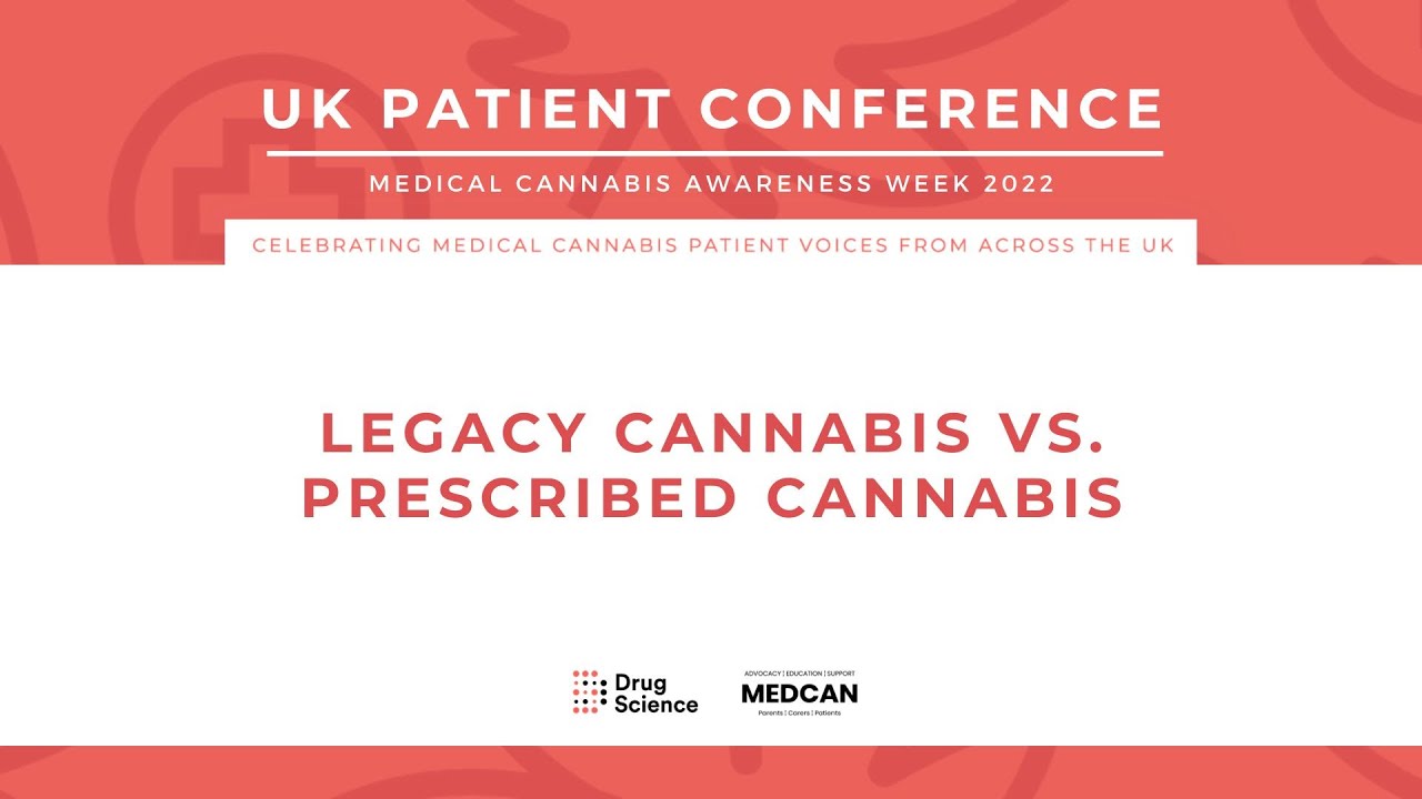 Legacy Cannabis vs Prescribed Cannabis - UK Patient Conference (November 2022)