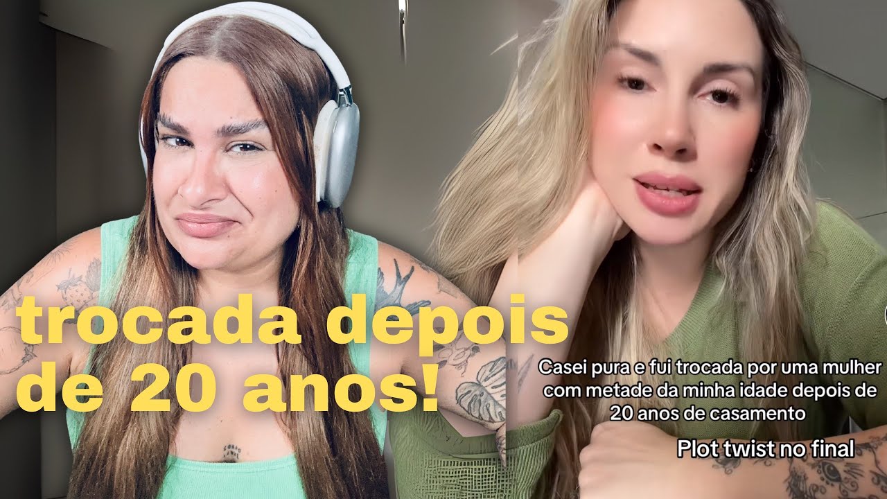 Fui TROCADA por NOVINHA Depois de 20 ANOS de CASADA!