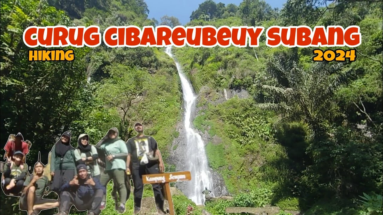 CURUG CIBAREUBEUY SUBANG 2024 - FULL HIKING CURUG CIBAREUBEUY DESA CIBEUSI CIATER SUBANG JAWA BARAT