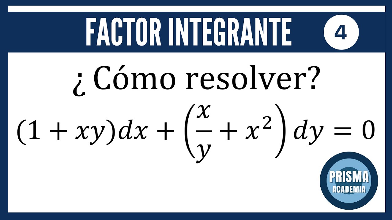 FACTOR INTEGRANTE // EJERCICIO 4 // CURSO DESDE CERO DE ECUACIONES DIFERENCIALES