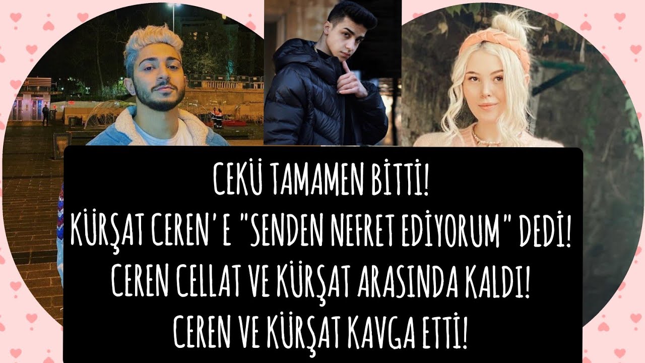 CEREN CELLAT VE KÜRŞAT ARASINDA KALDI! #CEKÜ TAMAMEN BİTTİ !