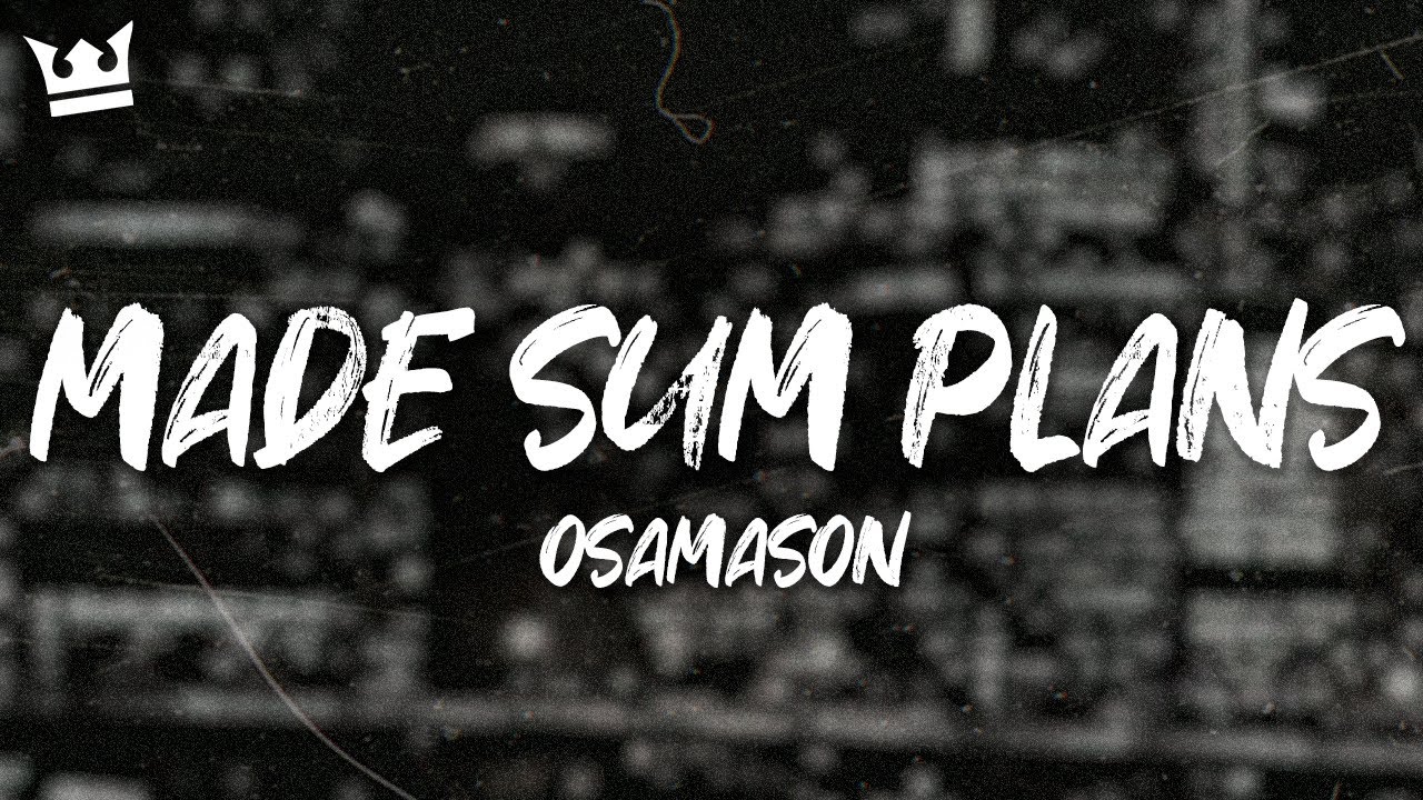 Osamason - Made Sum Plans (Lyrics)