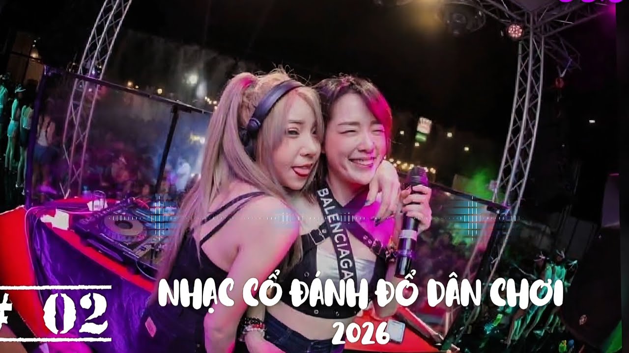 NHẠC REMIX TIKTOK 2026 - NHẠC CỔ ĐÁNH ĐỔ DÂN CHƠI REMIX 🔥 NHẠC REMIX 2026