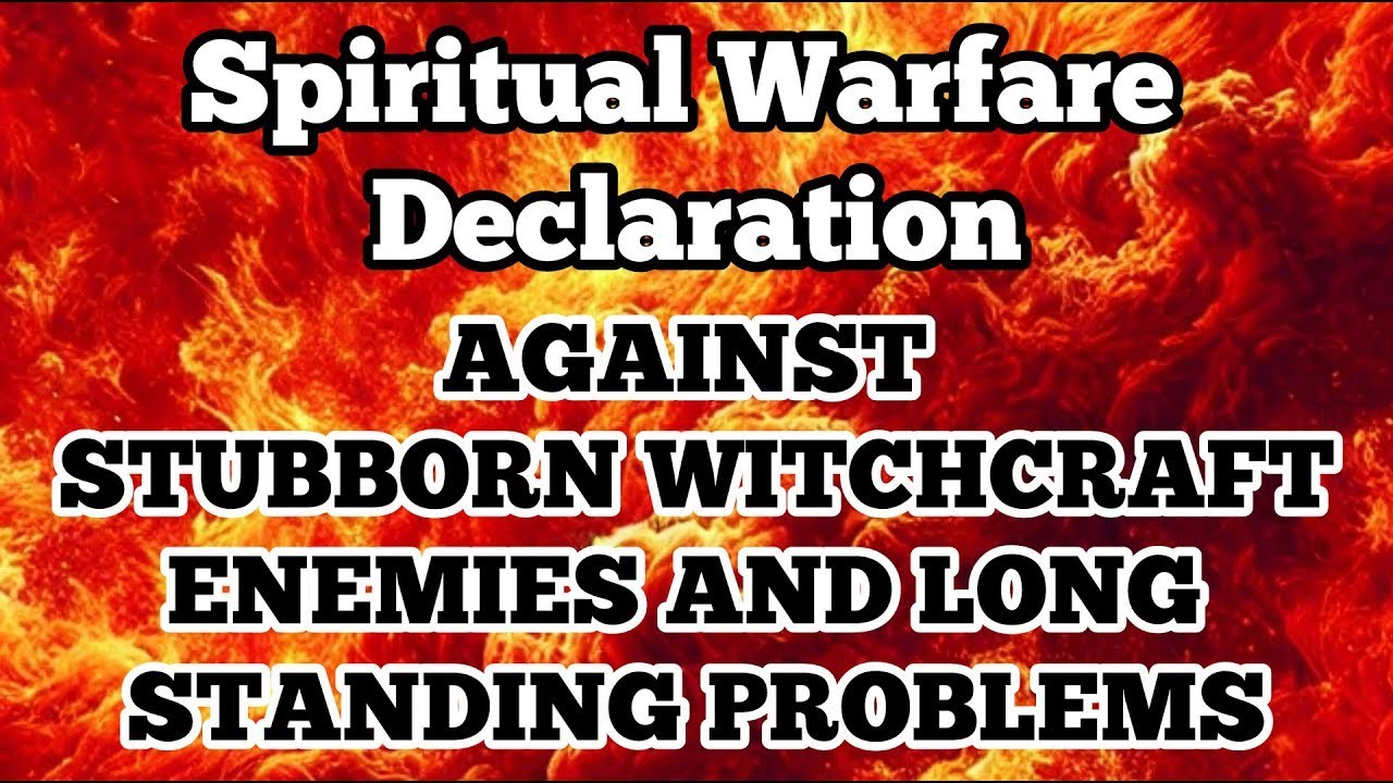 100 Warfare Declarations to Defeat Stubborn Enemies, Witchcraft & Long-Standing Problems