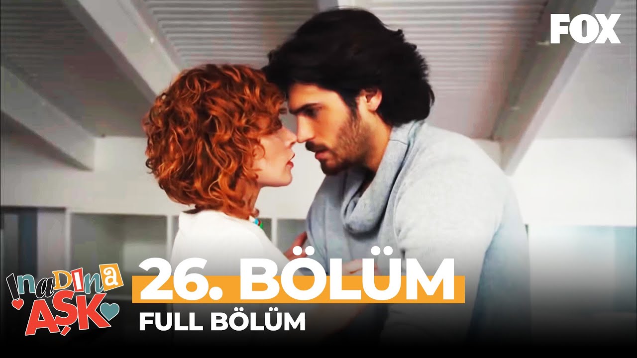İnadına Aşk 26. Bölüm