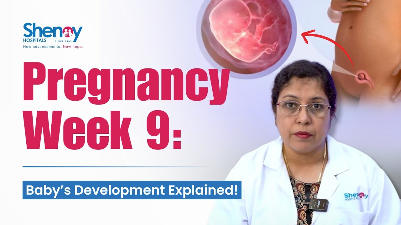 Pregnancy Week 9 Update: Baby Movements, Common Symptoms & Fatigue Relief! | Shenoy Hospitals