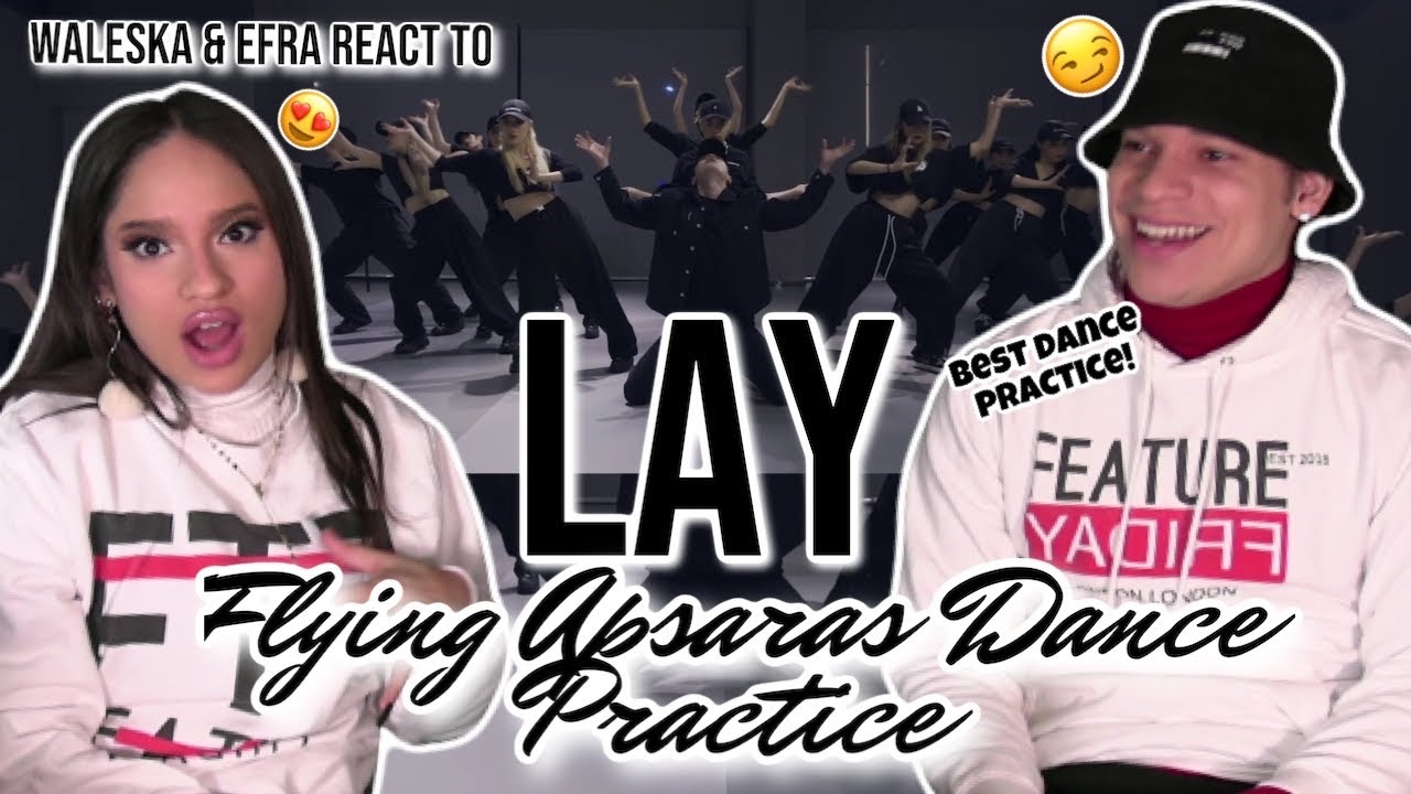 The BEST Dance Practice of 2021| Waleska & Efra react to LAY '飞天 (Flying Apsaras)